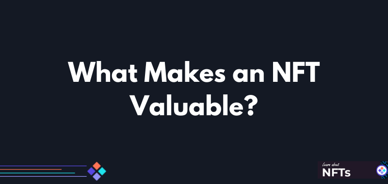 What Makes an NFT Valuable